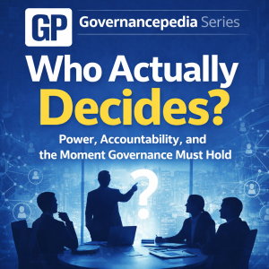 Who Actually Decides? -  Power, Accountability, and the Moment Governance Must Hold